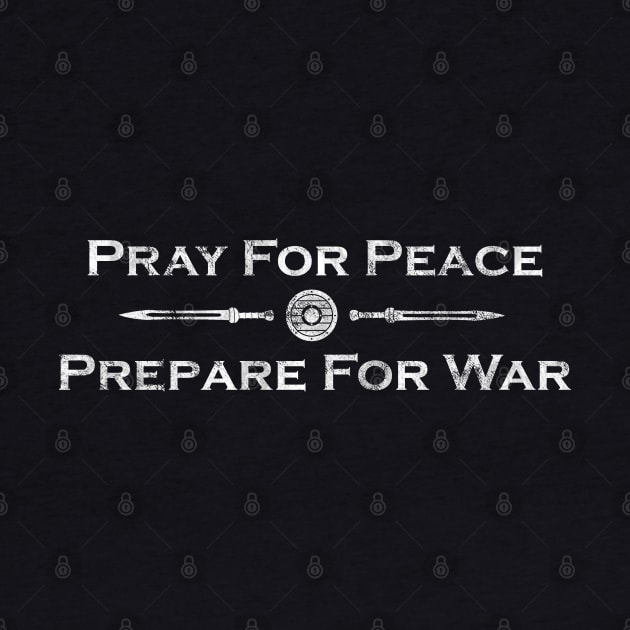 Pray For Peace Prepare For War by Modern Medieval Design